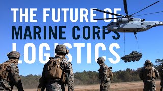 The Future Of Marine Corps Logistics  Force Design 2030 [upl. by Nilhsa804]