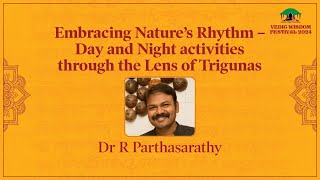 Embracing Nature’s Rhythm – Through the Lens of Trigunas l Dr R Parthasarathy [upl. by Gare743]