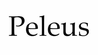 How to Pronounce Peleus [upl. by Nowaj358]