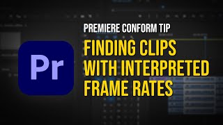 Conform tip Finding clips with interpreted frame rates in Premiere [upl. by Eelibuj]