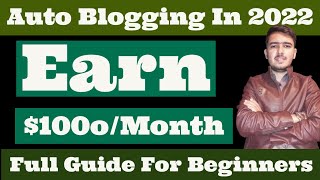 auto blogging earn 1000 per month  earn money from auto blogging in 2022 full guide for beginners [upl. by Chet]