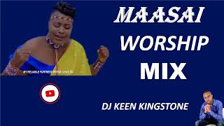 PURE MAASAI WORSHIP MIX EXPERIENCEDJ KEEN KINGSTONE [upl. by Medea]