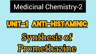 Unit1 Medicinal Chemistry2H1 Antagonist Synthesis Of Promethazine Hydrochloride [upl. by Ricki507]