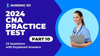 CNA Exam Full Practice Test  10  2024  25 Questions with Explained Answers [upl. by Nnylsor334]