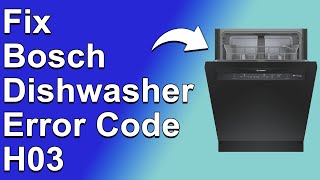 Bosch Dishwasher Error Code H03 Meaning Reasons Why It Occurs And How To Resolve The Issue [upl. by Auburn519]