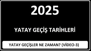 2025 YATAY GEÇİŞ TARİHLERİ 3 YATAY GEÇİŞLER NE ZAMAN2024 YATAY GEÇİŞ TARİHLERİ 2025 YATAY GEÇİŞ [upl. by Neerehs114]