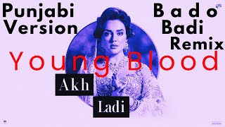 Noor Jehan  Akh Ladi Bado Badi Punjabi Version Remix  Young Blood  Bado Badi Original Song Remix [upl. by Onairam]