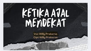 Ketika Ajal Mendekat Cipt Willy Prakarsa Voc Willy Prakarsa music musicvideo indonesiacoversong [upl. by Ameg940]