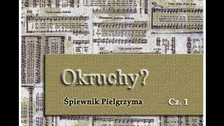 Śpiewnik Pielgrzyma  Okruchy Część 1 [upl. by Ahsasal28]