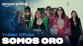 Somos Oro  Tráiler oficial  Amazon Prime [upl. by Keemahs901]