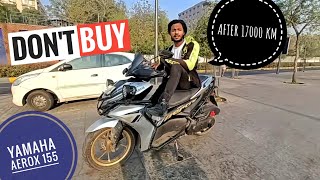 DONT BUY YAMAHA AEROX 155 COSTMRE REVIEW AFTER 17000 WATCH [upl. by Ahsia387]