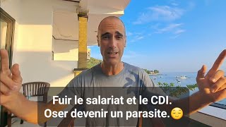 Fuir le salariat et le CDI Ne plus être un esclave de bureau Cest possible et sans culpabiliser [upl. by Efioa]