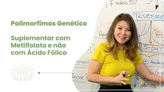 Polimorfismo Genético Suplementar com Metilfolato e não com Ácido Fólico [upl. by Bridie]