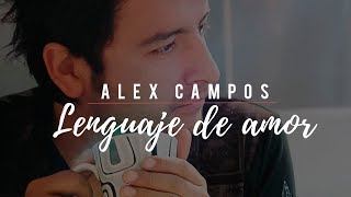 Alex Campos  Lenguaje de amor  Música cristiana Video oficial [upl. by Julie]