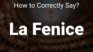 How to Correctly Pronounce La Fenice Venice Italy [upl. by Sean]