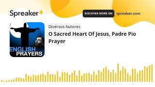 O Sacred Heart Of Jesus Padre Pio Prayer [upl. by Asir836]