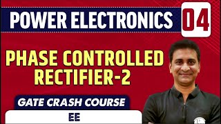 Power Electronics 04  Phase Controlled Rectifier2  EE amp IN  GATE Crash Course [upl. by Seugirdor]