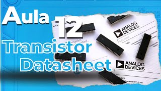 Conhecendo o datasheet do Transistor  Aula 12 [upl. by Louisette818]