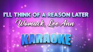 Womack Lee Ann  Ill Think Of A Reason Later Karaoke amp Lyrics [upl. by True]