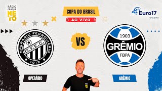 Operário x Grêmio  AO VIVO  Copa do Brasil 2024  Rádio Craque Neto [upl. by Kohl505]