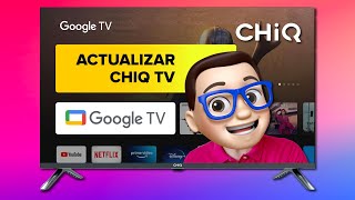 Cómo ACTUALIZAR el Software Smart TV CHIQ con Google TV 🚀 🔥 💚 [upl. by Nyraf728]