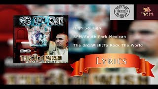 High So High lyrics  SPMSouth Park Mexican [upl. by Poyssick]