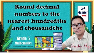 Math 5 Round Decimal Numbers to the nearest hundredths and thousandths [upl. by Simonsen]