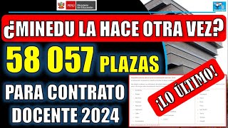 ¿MINEDU LA HACE OTRA VEZ 58 057 PLAZAS PARA CONTRATO DOCENTE 2024 [upl. by Spencer]