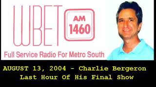 WBET RADIO  August 13 2004 Charlie Bergeron Last hour on WBET Radio [upl. by Forelli]