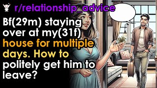 Bf29m staying over at my31f house for multiple days How to politely get him to leave [upl. by Adnirem]