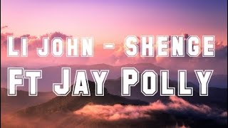 Li john  SHENGE Ft Jay Polly Official Lyrics Video [upl. by Mazlack]