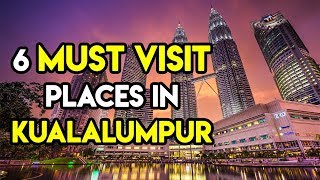 Top 6 Things to do in Kuala Lumpur Malaysia  Complete Travel Guide [upl. by Aitercul]