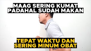 Kenapa Maag Sering Kumat Pahadal Sudah Makan Tepat Waktu dan Sering Minum Obat [upl. by Nine]