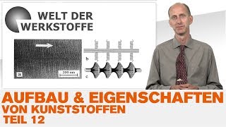 Aufbau und Eigenschaften von Kunststoffen Teil 12 Orientierte Gefüge [upl. by Willi]