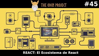 The Odin Project 45  React El Ecosistema de React [upl. by Enimrej26]