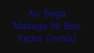 Sega Madaga Ni Bau Tadra remix [upl. by Brander954]