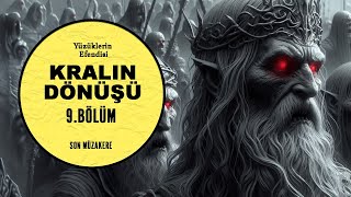 YÜZÜKLERİN EFENDİSİKRALIN DÖNÜŞÜ 9BÖLÜMSON MÜZAKERE LotrOrta Dünya [upl. by Neyut]