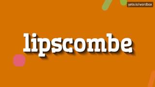 LIPSCOMBE  HOW TO PRONOUNCE IT [upl. by Dennie530]