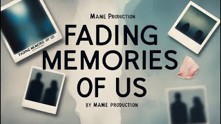 Mame Production  Fading Memories of Us [upl. by Nnairrehs]