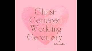 ChristCentered Wedding Ceremony Officiate Stephen Ross [upl. by Zebulon]