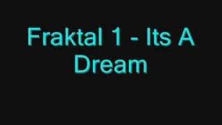 Fraktal 1  Its A Dream [upl. by Sonnie553]