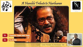 Hariharan  A Humble Tribute  Yaadein  Tu Hi Re  Roja  Cover Versions sung by Sreekumar Nair [upl. by Giltzow]