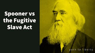 Lysander Spooner vs the Fugitive Slave Act [upl. by Euk]