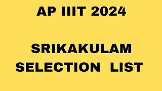 AP IIIT 2024  Srikakulam Selection list released [upl. by Huntingdon]