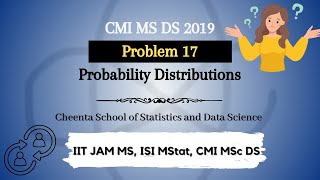 CMI MS DS 2019  Problem 17  Probability Distributions  Cheenta [upl. by Ahsekram]