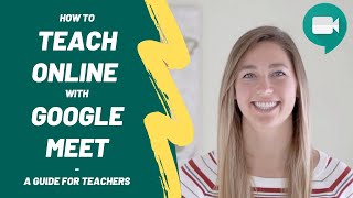 How to Teach Online with Google Meet  A Guide for Teachers [upl. by Yenruoc]