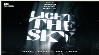 Light The Sky with Nora Fatehi Balqees Rahma Riad Manal amp RedOne  FIFA World Cup 2022 Soundtrack [upl. by Donnenfeld210]