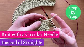 How to Knit Flat with Circular Needles instead of Straights Step by Step [upl. by Colbert]