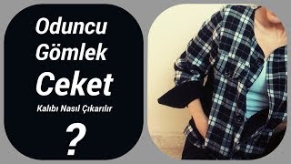 ODUNCU GÖMLEK CEKET Kalıbı Nasıl Çıkarılır20192020 Trend  Kalıp TasarımModelistlik [upl. by Hew]