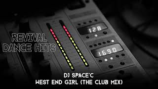 DJ SpaceC  West End Girl The Club Mix HQ [upl. by Ellatsirhc]